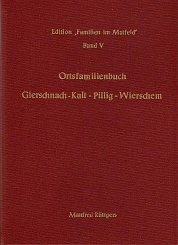 Ortsfamilienbuch Gierschnach-Kalt-Pillig-Wierschem 1633-1987 