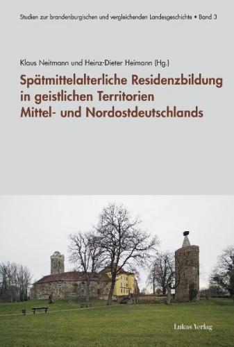 Spätmittelalterliche Residenzbildung in geistlichen Territorien Mittel- und Nordostdeutschlands (Ebook - pdf) 