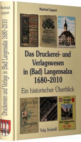 Das Druckerei- und Verlagswesen in (Bad) Langensalza 1680–2010 