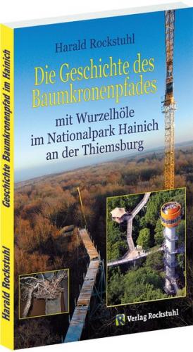 Geschichte des BAUMKRONENPFADES mit Wurzelhöhle im Nationalpark Hainich an der Thiemsburg 