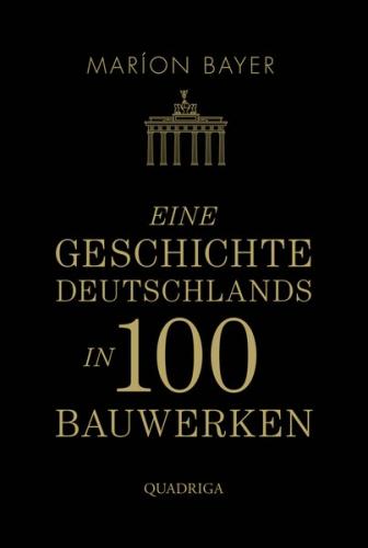 Eine Geschichte Deutschlands in 100 Bauwerken 