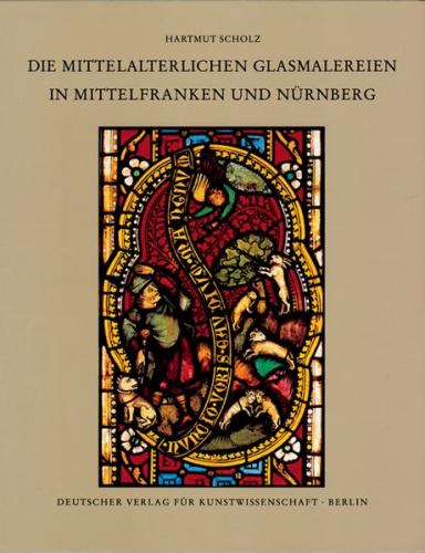 Corpus Vitrearum medii Aevi Deutschland / Die mittelalterlichen Glasmalereien in Mittelfranken und Nürnberg (extra muros) 