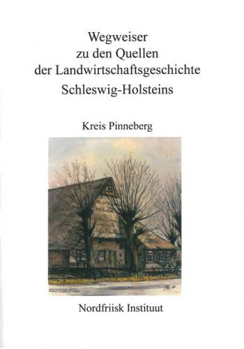 Wegweiser zu den Quellen der Landwirtschaftsgeschichte Schleswig-Holsteins 