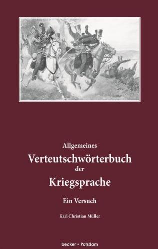 Allgemeines Verteutschwörterbuch der Kriegsprache. 