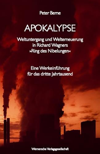 Apokalypse - Weltuntergang und Welterneuerung in Richard Wagners "Ring des Nibelungen" 