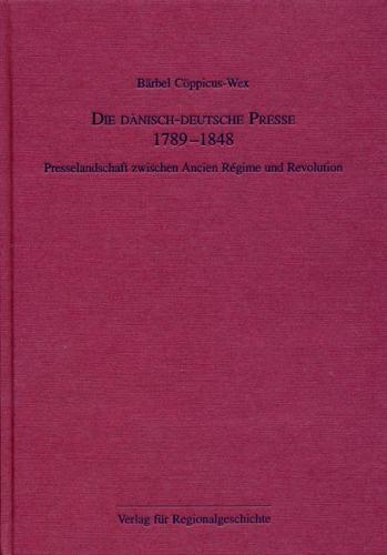 Die dänisch-deutsche Presse 1789-1848 