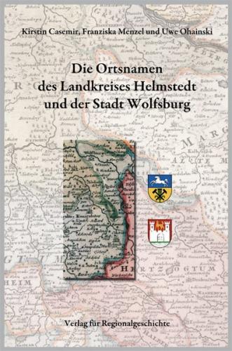 Niedersächsisches Ortsnamenbuch / Die Ortsnamen des Landkreises Helmstedt und der Stadt Wolfsburg 