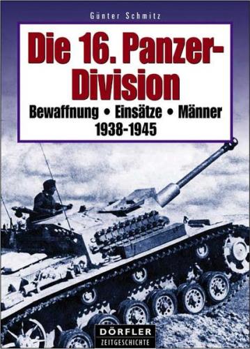 Die 16. Panzer-Division 1938-1945 