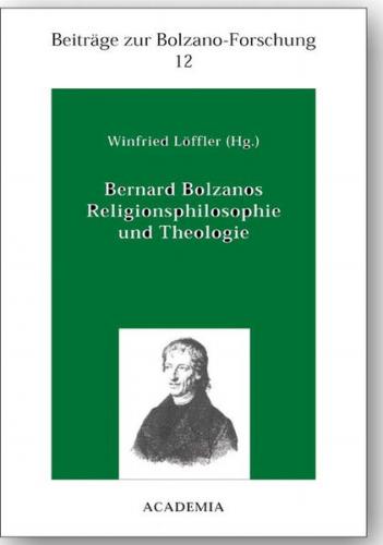 Bernard Bolzanos Religionsphilosophie und Theologie 