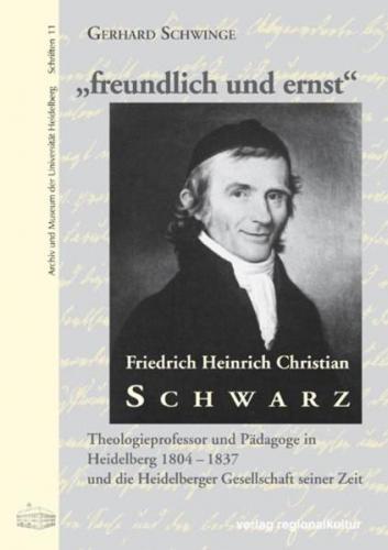 "freundlich und ernst". Friedrich Heinrich Christian Schwarz (1766–1837) 