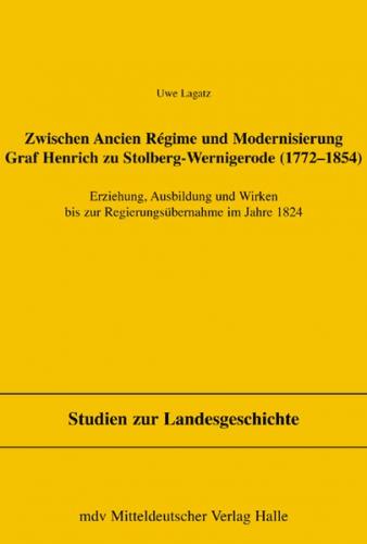 Zwischen Ancien Regime und Modernisierung, Graf Henrich zu Stolberg-Wernigerode (1772-1854) 
