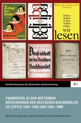 Findbücher zu den Beständen Börsenverein der Deutschen Buchhändler zu Leipzig 1825-1945 und 1945-1990 (Ebook) 