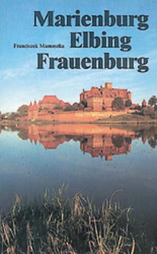 Marienburg - Frauenburg - Elbing 