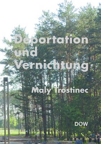 Deportation und Vernichtung - Maly Trostinec 