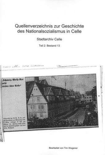 Quellenverzeichnis zur Geschichte des Nationalsozialismus in Celle / Bestand 13 