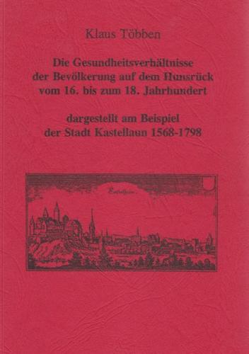 Die Gesundheitsverhältnisse der Bevölkerung auf dem Hunsrück vom 16. bis zum 18. Jahrhundert 