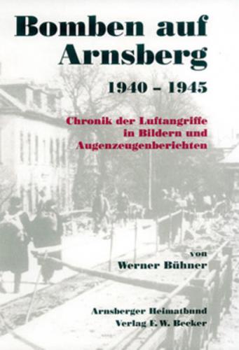 Bomben auf Arnsberg 1940-1945 