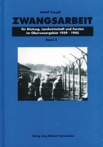 Zwangsarbeit für Rüstung, Landwirtschaft und Forsten im Oberwesergebiet 1939-1945 