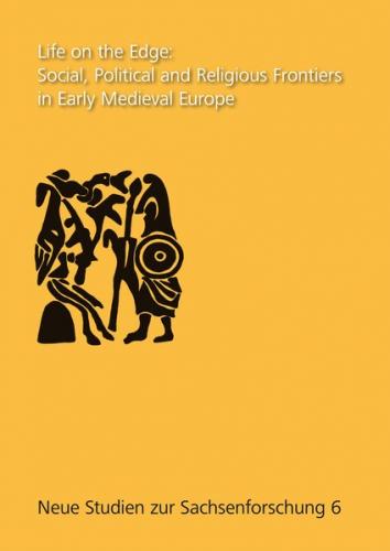 Life on the Edge: Social, Political and Religious Frontiers in Early Medieval Europe 