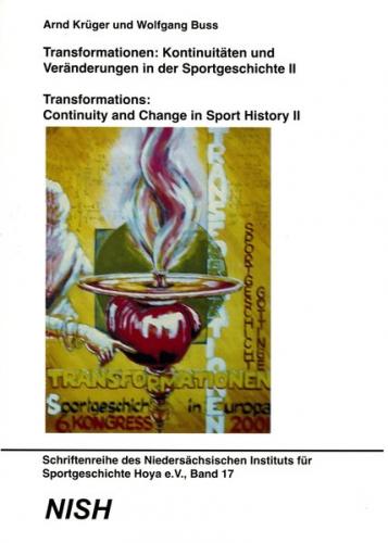 Transformationen: Kontinuitäten und Veränderungen in der Sportgeschichte /Transformations: Continuity and Change in Sport History, Band I 