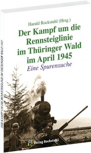 Der Kampf um die Rennsteiglinie im Thüringer Wald im April 1945 
