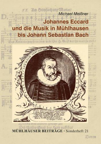 Johannes Eccard und die Musik in Mühlhausen bis Johann Sebastian Bach 