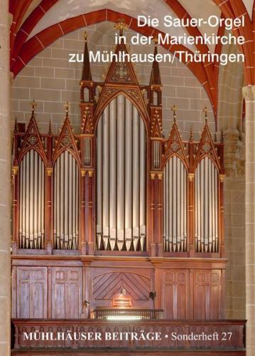 Mühlhäuser Beiträge / Die Sauer-Orgel in der Marienkirche zu Mühlhausen/Thüringen 