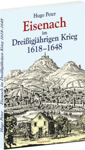 Eisenach im Dreissigjährigen Krieg 1618-1648 