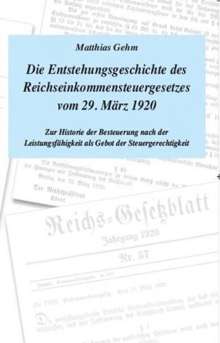 Die Entstehungsgeschichte des Reichseinkommensteuergesetzes vom 29. März 1920 