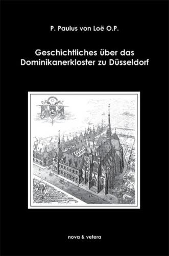 Geschichtliches über das Dominikanerkloster zu Düsseldorf 
