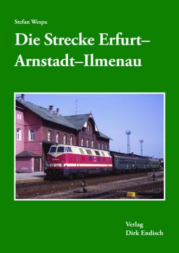 Die Strecke Erfurt - Arnstadt - Ilmenau 