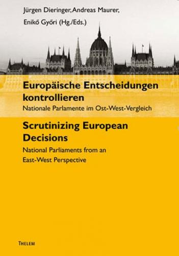 Europäische Entscheidungen kontrollieren. Nationale Parlamente im Ost-West-Vergleich 
