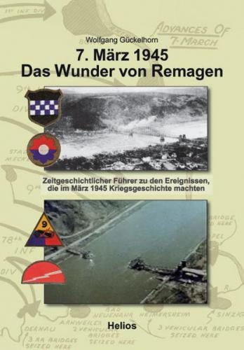 7. März 1945 Das Wunder von Remagen 