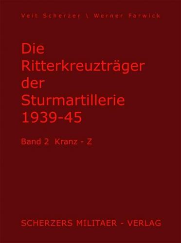 Die Ritterkreuzträger der Sturmartillerie 1939-1945 