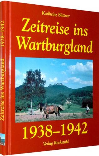 Zeitreise ins Wartburgland 1938–1942 