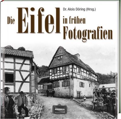Die Eifel in frühen Fotografien 