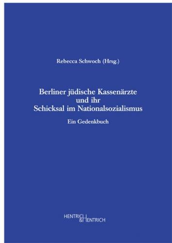 Berliner jüdische Kassenärzte und ihr Schicksal im Nationalsozialismus 