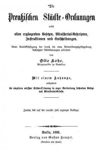 Die preußischen Städteordnungen nebst allen ergänzenden Gesetzen, Ministerial-Rescripten, Instruktionen und Entscheidungen. Berlin 1883, eBook (Faksimilie) (Ebook) 