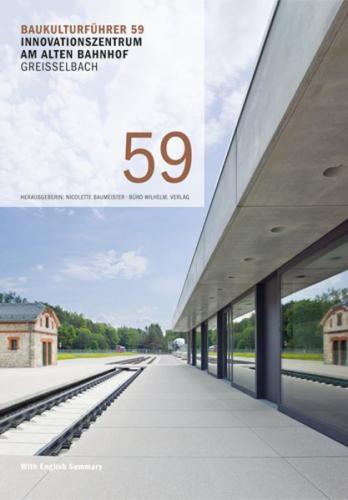 Baukulturführer 59 Innovationszentrum am Alten Bahnhof, Greisselbach 