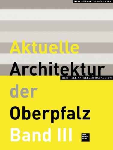 Aktuelle Architektur der Oberpfalz Band III 