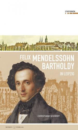 Felix Mendelssohn Bartholdy in Leipzig 
