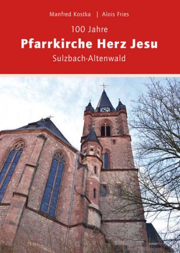100 Jahre Pfarrkirche Herz JesuSulzbach-Altenwald 