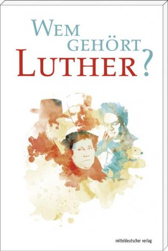 Wem gehört Luther? 