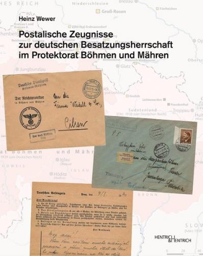 Postalische Zeugnisse zur deutschen Besatzungsherrschaft im Protektorat Böhmen und Mähren 