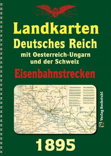 DEUTSCHES REICH 1895. Eisenbahnstreckenlexikon des Deutschen Reiches mit Oesterreich-Ungarn und der Schweiz 