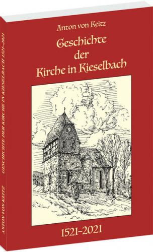 Geschichte der Kirche in Kieselbach 1521–2021 