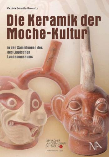 Die Keramik der Moche-Kultur in den Sammlungen des Lippischen Landesmuseums 