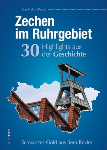 Zechen im Ruhrgebiet. 30 Highlights aus der Geschichte 