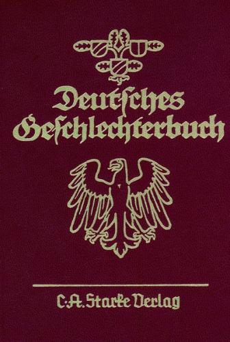 Deutsches Geschlechterbuch. Genealogisches Handbuch bürgerlicher... / Deutsches Geschlechterbuch. Genealogisches Handbuch bürgerlicher... 
