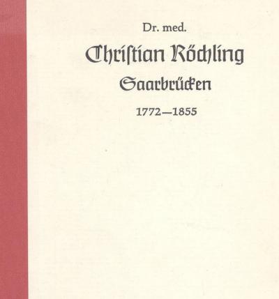Dr. med. Christian Röchling 1772-1855 